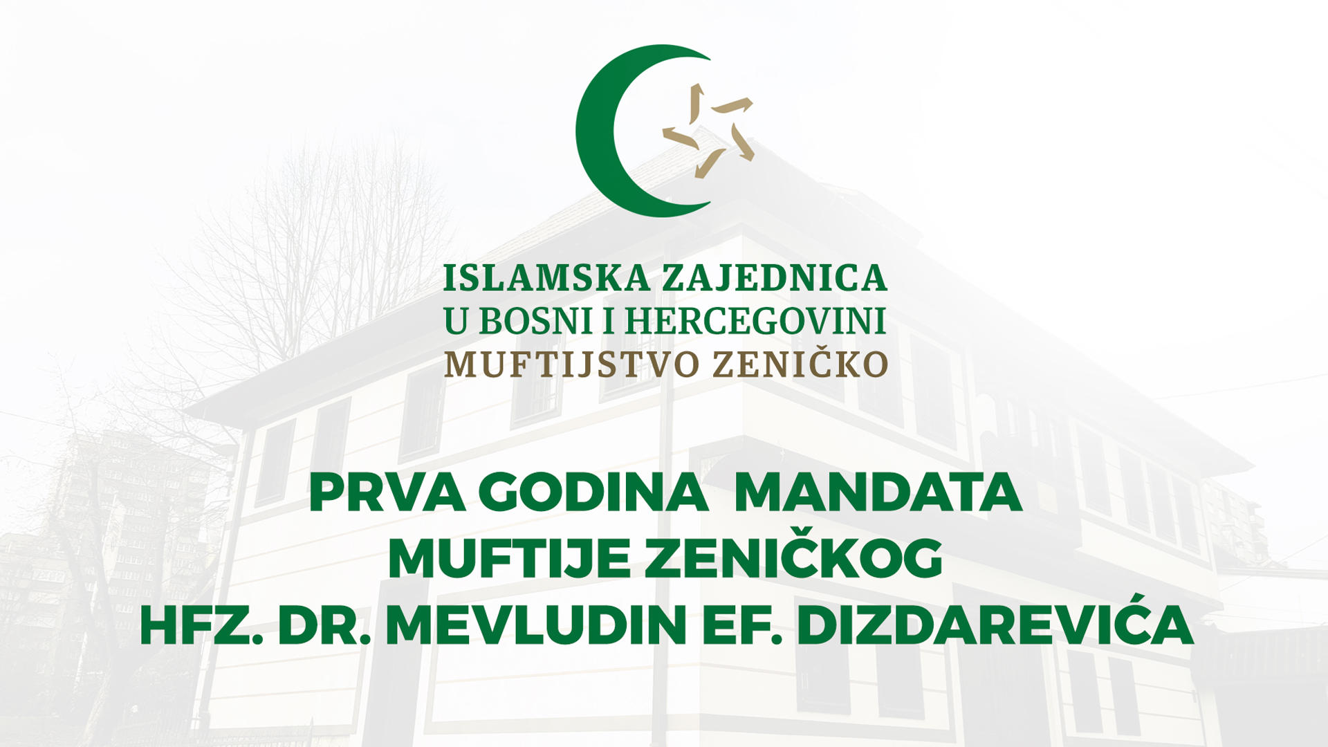 Prva godina mandata muftije zeničkog, hfz. dr. Mevludin ef. Dizdarevića
